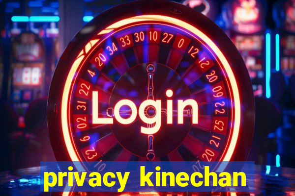 privacy kinechan